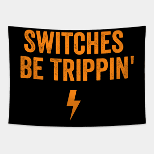 Switches Be Trippin' shirt - Electrician Gift, Electricians T-Shirt, Electrician Shirt, Fathers Day Gift, Gift For Coworker Tapestry