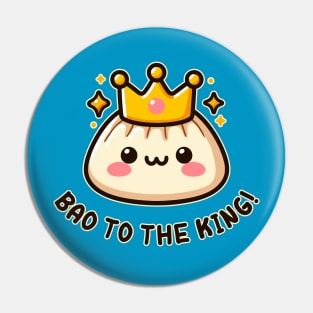 Bao to the King Funny Kawaii Dumplings Pun Lover Pin