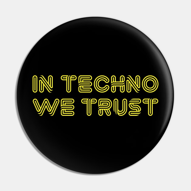 In Techno We Trust Pin by DankFutura