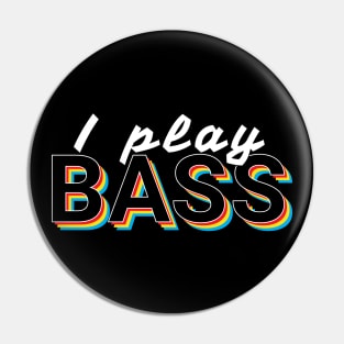 I Play Bass Colorful Text Pin