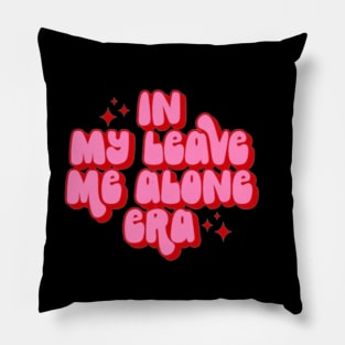 In my leave me alone era Pillow