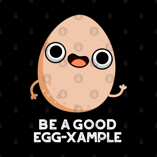 Be A Good Egg-xample Cute Egg Pun by punnybone