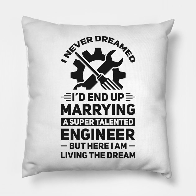 Marrying a super talented engineer Pillow by Arish Van Designs