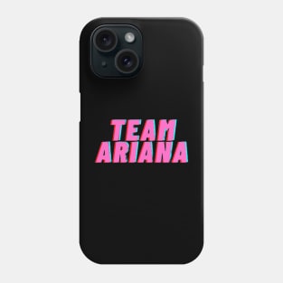 Team Ariana Phone Case