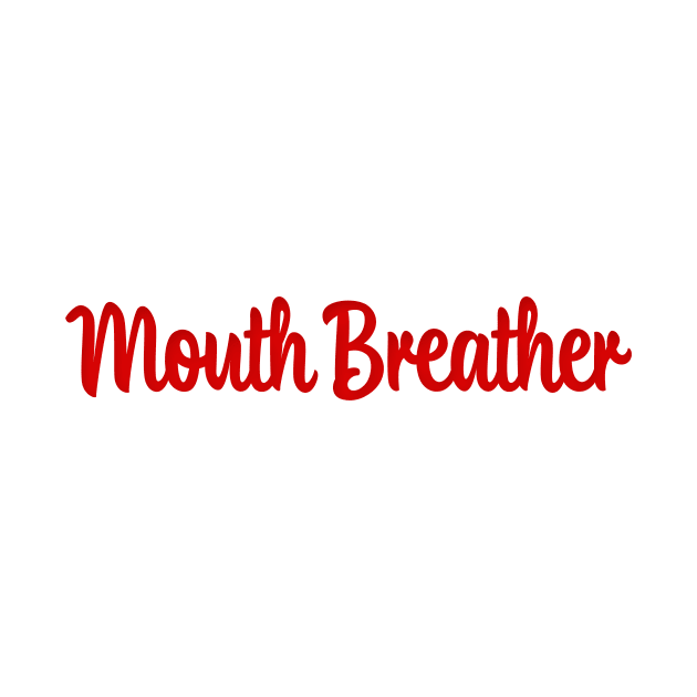 Mouth Breather - Mask Up! by We Love Pop Culture