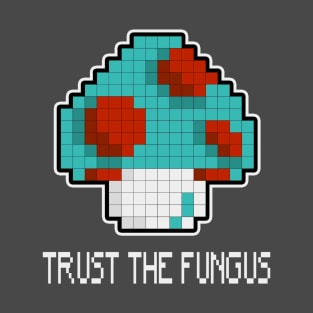 Trust The Fungus T-Shirt