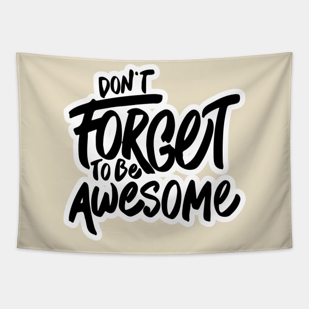 Dont Forget to be Awesome Tapestry by unrefinedgraphics