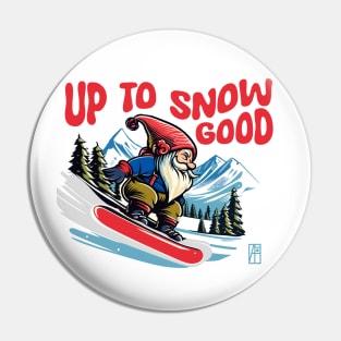 Up to Snow Good - Snowboarder Gnome - Funny Christmas - Happy Holidays - Xmas Pin
