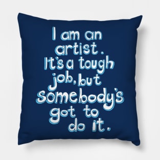 Somebody's got to do it. Pillow