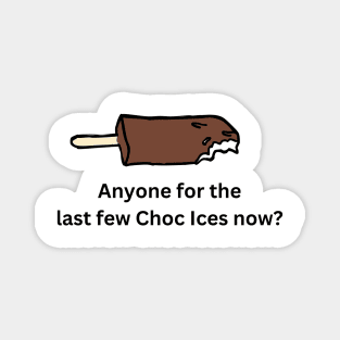 Anyone for the last few choc ices? Magnet