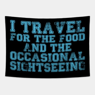 I travel for the food... and the occasional sightseeing Tapestry