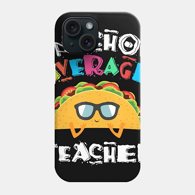 Funny Preschool Kindergarten Teacher Nacho Average Teacher T-Shirt Phone Case by johnbbmerch