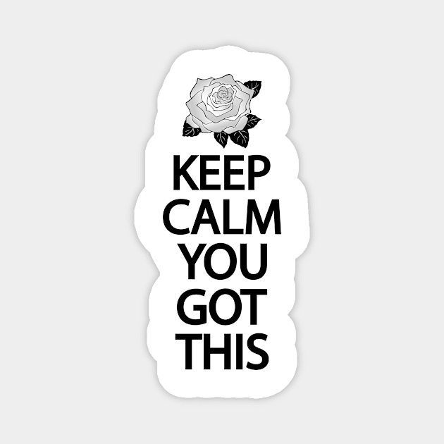 Keep calm you got this Magnet by It'sMyTime
