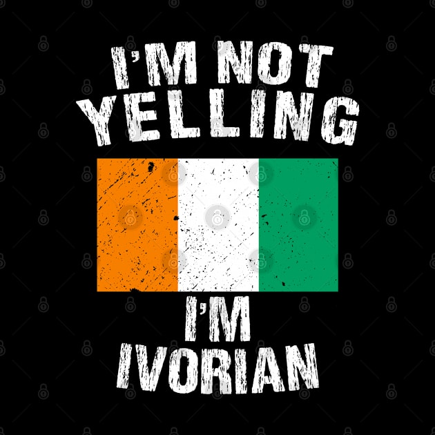 I'm Not Yelling I'm Ivorian by TShirtWaffle1