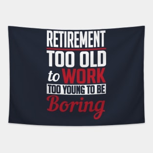 Retirement too young to be boring (white) Tapestry