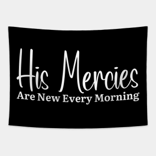 His Mercies Are New Every Morning Tapestry