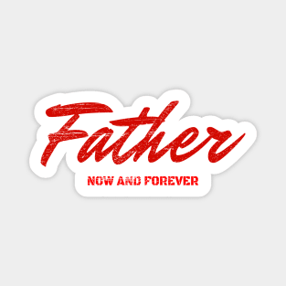 Father. Now And Forever. Magnet