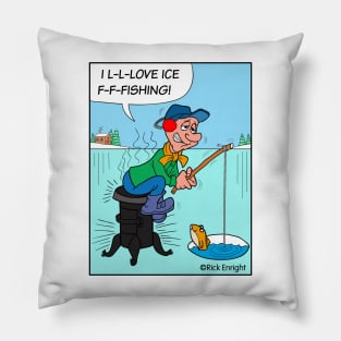 I L-L-LOVE ICE F-F-FISHING! Pillow