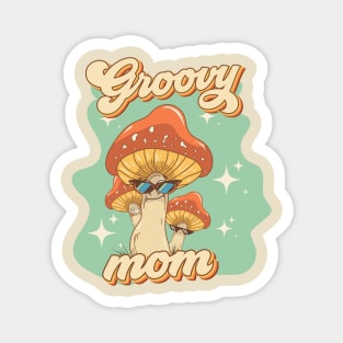 Groovy funny mushrooms psychedelic quote Groovy mom Magnet