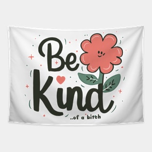 Be Kind Of A Bitch Funny Sarcastic Quote Tapestry