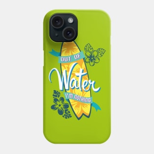 Surfer - Out of water, I'm nothing Phone Case