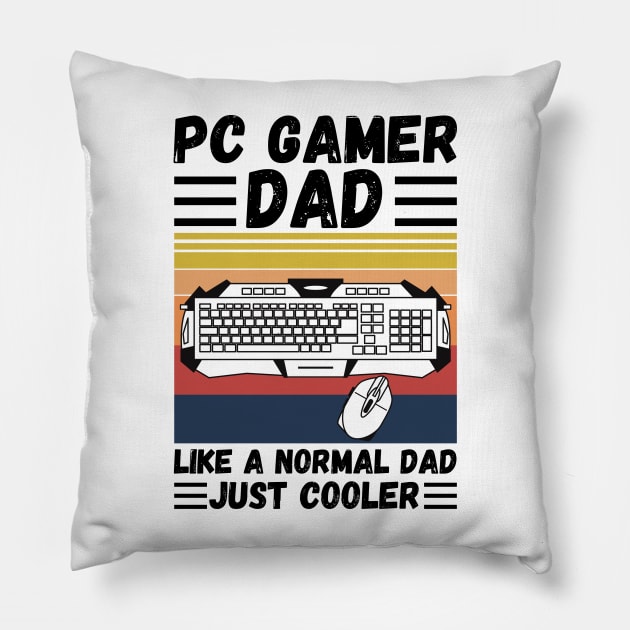 PC Gamer Dad Like A Normal Dad Just Cooler Pillow by JustBeSatisfied