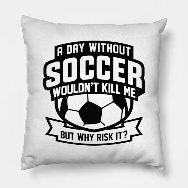 A Day Without Soccer Pillow by LuckyFoxDesigns