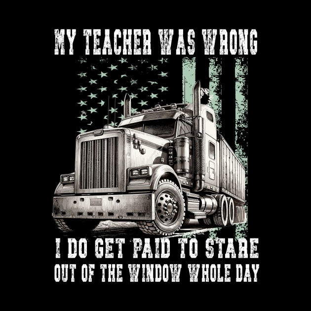 My Teacher Was Wrong Trucker Gift Funny Truck Driver by AlmaDesigns