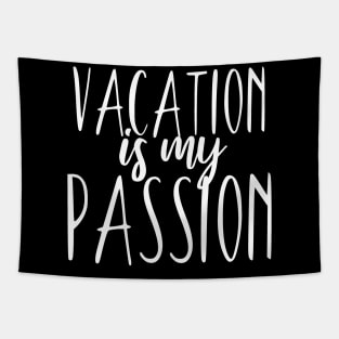 Vacaton is my passion Tapestry
