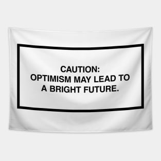 Caution: Optimism may lead to a bright future. Tapestry