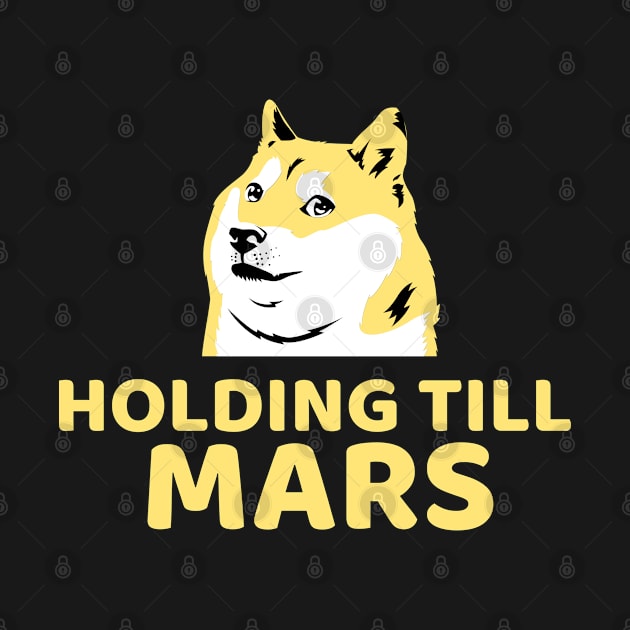 Holding Till Mars Doge - Crypto Currency Bitcoin DogeCoin Ethereum Ripple by AbsurdStore