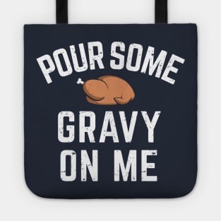 Pour Some Gravy On Me Funny Thanksgiving Shirt Tote