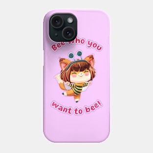 Bee Who You Want To Bee! Phone Case