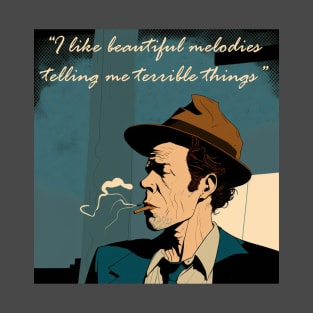 Tom Waits' beautiful melodies T-Shirt