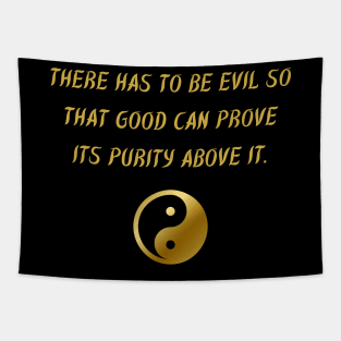 There Has To Be Evil So That Good Can Prove Its Purity Above It. Tapestry