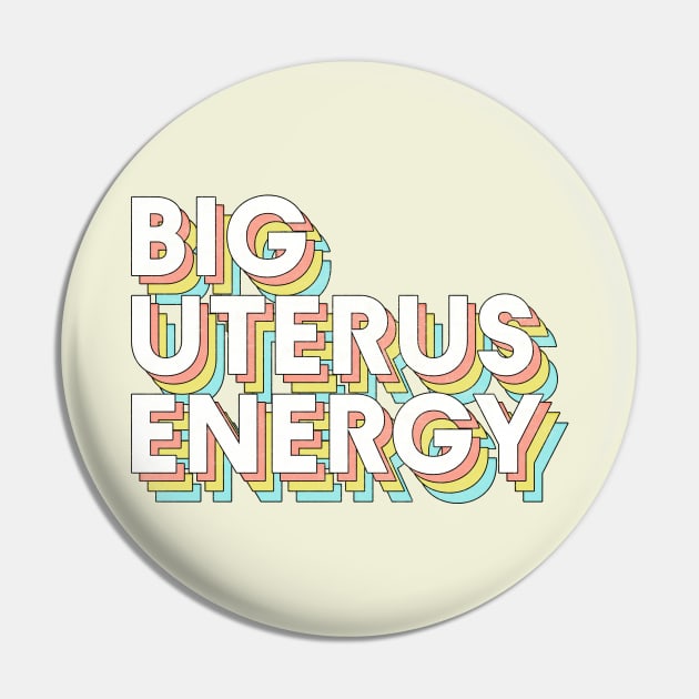 Big Uterus Energy / Feminist Typography Design Pin by DankFutura