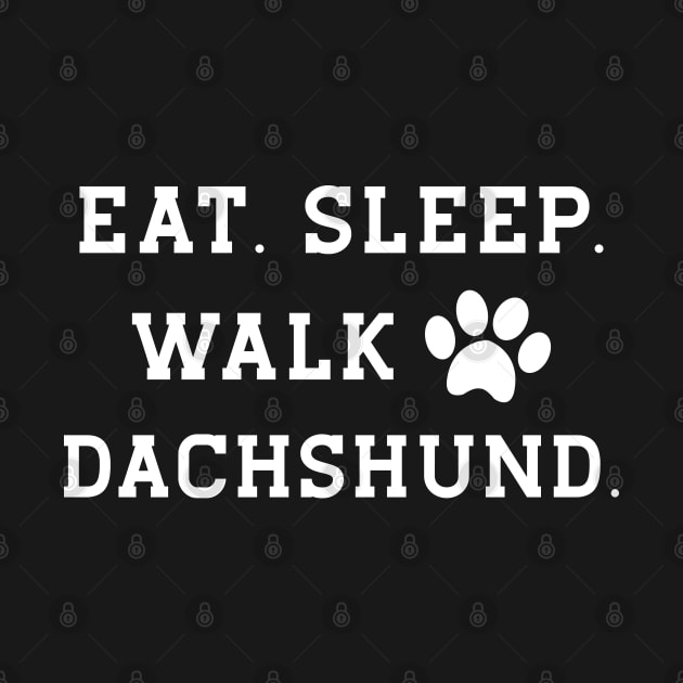 Dachshund dog - Eat sleep walk dachshund by KC Happy Shop