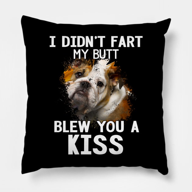 I Didn't Fart My Butt Blew You A Kiss Pillow by teestore_24