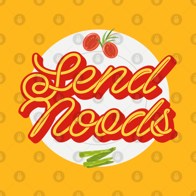 SEND NOODS by EdsTshirts