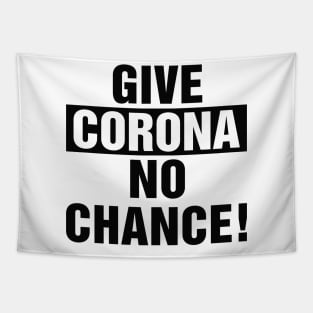 Give corona no chance quote and saying Tapestry