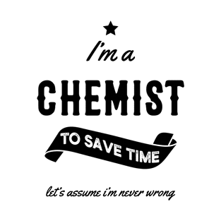 I am Chemist - Chemist Job Gift Funny T-Shirt