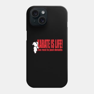 Karate is Life! Phone Case