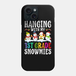 Hanging With My 1St Grade Snowmies Teacher Christm Phone Case