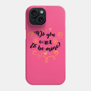 Do You Want To Be Mine Valentines Day Phone Case