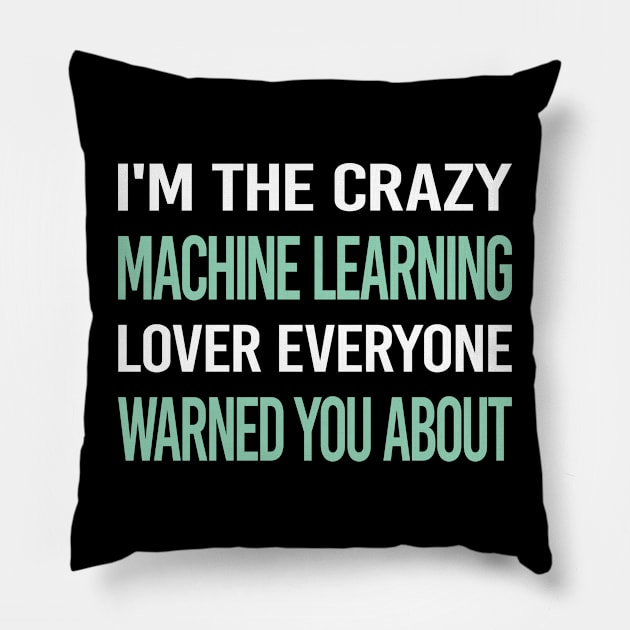 Crazy Lover Machine Learning Pillow by relativeshrimp