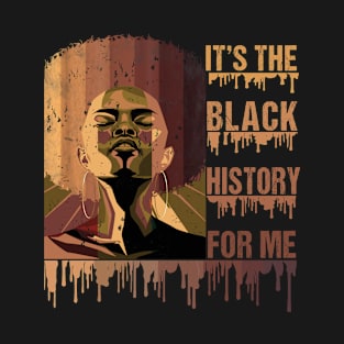 Its The Black History For Me T-Shirt