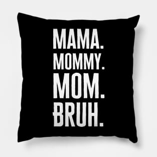 Mama Mommy Mom Bruh Pillow