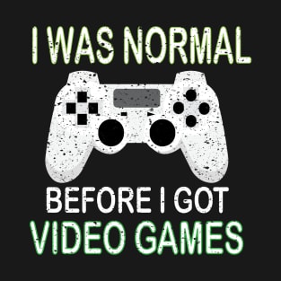 i was normal video games T-Shirt