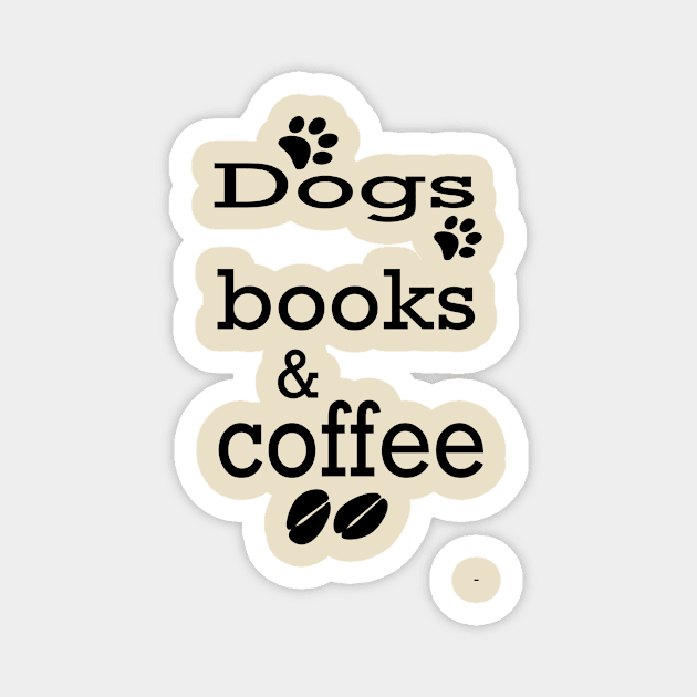 Dogs Books &Coffee; gif idea;cute gift idea Magnet by Rubystor