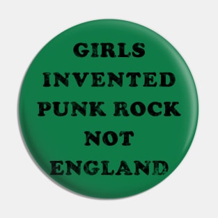 Girls Invented Punk Rock Not England (distressed) Pin